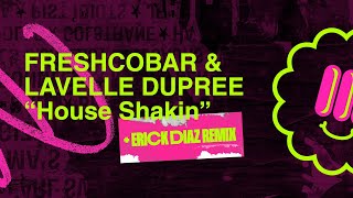 Freshcobar U0026 Lavelle Dupree  House Shakin erick Diaz Remix