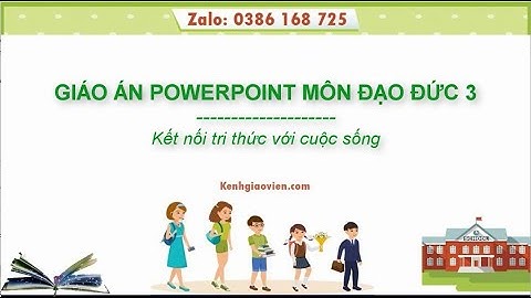 Giáo án powerpoint đạo đức 3 Kết nối tri thức | GA điện tử đạo đức 3 KNTT