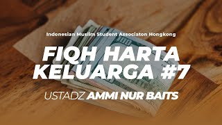 Fiqh Harta Keluarga #7 | Ustadz Ammi Nur Baits, ST., BA
