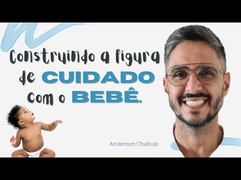 Construindo a figura de cuidado com o bebê. | Anderson Chalhub