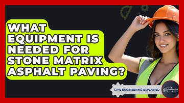What Equipment Is Needed For Stone Matrix Asphalt Paving? - Civil Engineering Explained