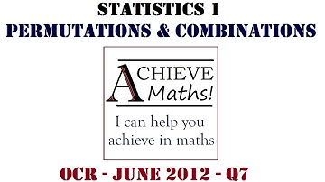 A-level Maths S1 Stats 1 OCR June 2012 q7 - Perms & Combs
