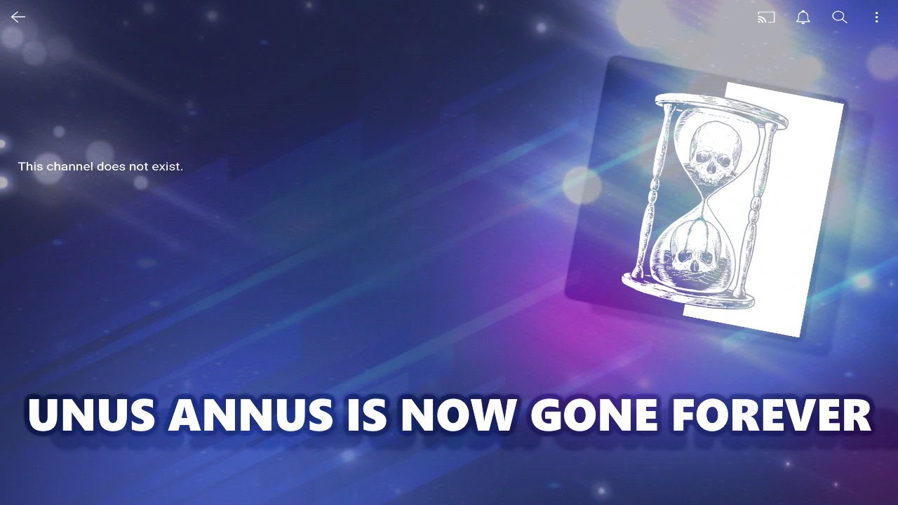 Unus Annus is gone... [REUPLOAD] - YouTube