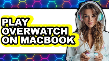How to Play Overwatch on MacBook (New 2025)