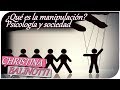 Qué es la manipulación? Psicología y sociedad