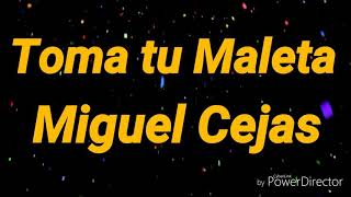 Toma Tu Maleta - Miguel Cejas - Letra