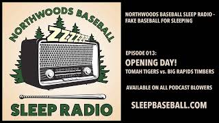 Northwoods Baseball Sleep Radio - Fake Baseball for Sleeping - EP013 - OPENING DAY! Tigers v Timbers