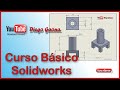 Tutorial Curso Básico en Solidworks Principiantes 1 | Diego Gaona