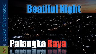 Keindahan malam kota Palangka Raya | Looks Cinematic