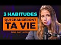 3 habitudes simples qui vont transformer ta vie  ep69