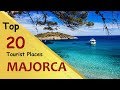 Majorca top 20 tourist places  mallorca tourism  spain