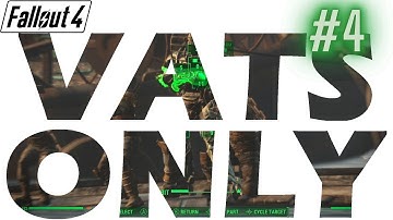 Fallout 4 - VATS ONLY #4: Clearing a Perfectly Safe Path