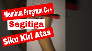 Cara Membuat program C++ | Cara Membuat Bintang Segitiga Siku kiri Atas