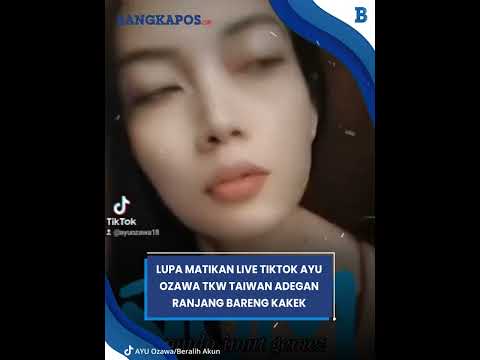 TKW Taiwan Ayu Ozawa Lupa Matikan Live TikTok, Ada Adegan Bareng Kakek