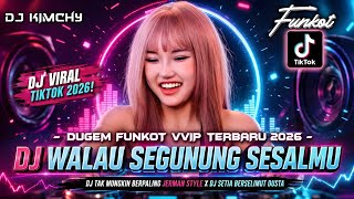 DUGEM FUNKOT VVIP TERBARU 2026 DJ WALAU SEGUNUNG SESALMU JERMAN STYLE DJ TAK MUNGKIN BERPALING