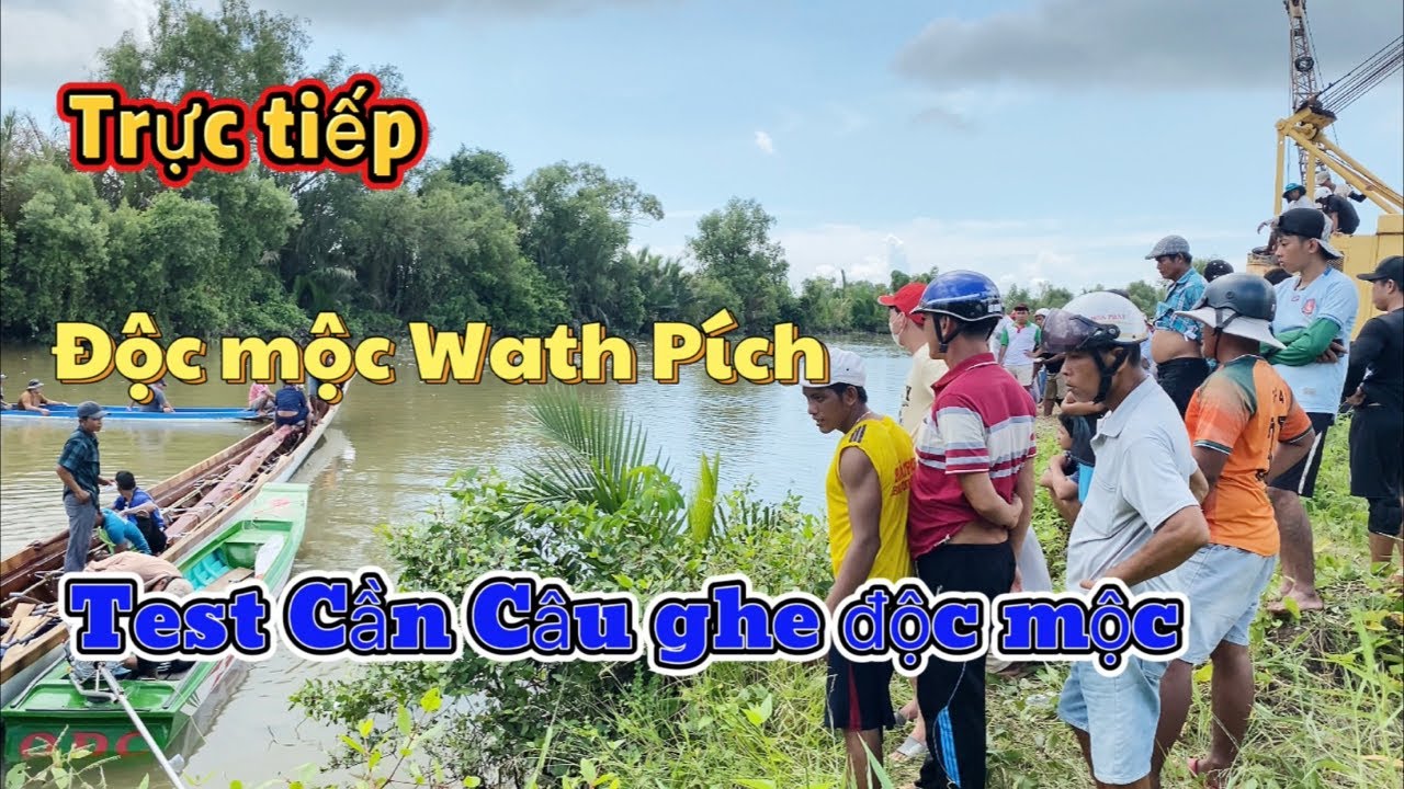 Độc mộc Wath Pích test cần câu