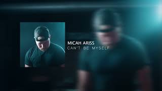 MICAH ARISS - CAN'T BE MYSELF [OFFICIAL LYRIC VIDEO]