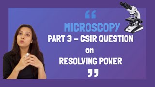 Microscopy Part 3 - CSIR - NET life science Questions based on Resolving Power