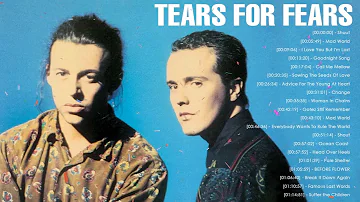 Tears For Fears Greatest Hits - Tears For Fears Best Of Playlist 2022