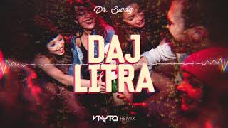 Dr. SWAG - DAJ LITRA (VAYTO REMIX) 2021