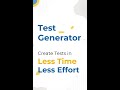Test Generator - Create Test in Less Time Less Effort
