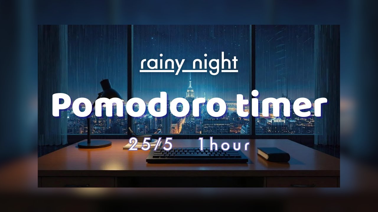 【Pomodoro Timer 25/5×2Sets】雨が降る夜１時間集中│Rainy Night│集中・作業用BGM