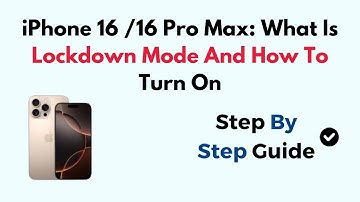 iPhone 16 /16 Pro Max: What Is Lockdown Mode And How To Turn On