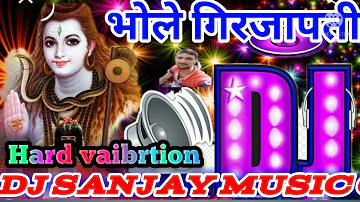 Bhole Girjapati Hu Tumhari Saran bhakti hard vaibrtion mix by dj sanjay music gaditara