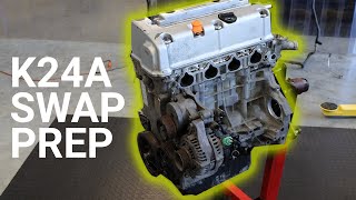 K24A Swap - Engine Prep!