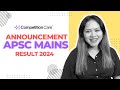 APSC Mains Result 2024  | ANNOUNCEMENT  | Competition Care