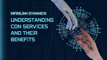 Understanding CDN Services and Their Benefits: Improve Your Website Performance