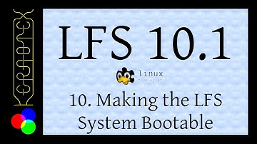 LFS 10.1 Chapter 10 - Making the LFS System Bootable