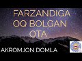 AKROMJON DOMLA FARZANDIGA OQ BOLGAN OTA AKROMJON DOMLA FARZANDIGA OQ BOLGAN OTA