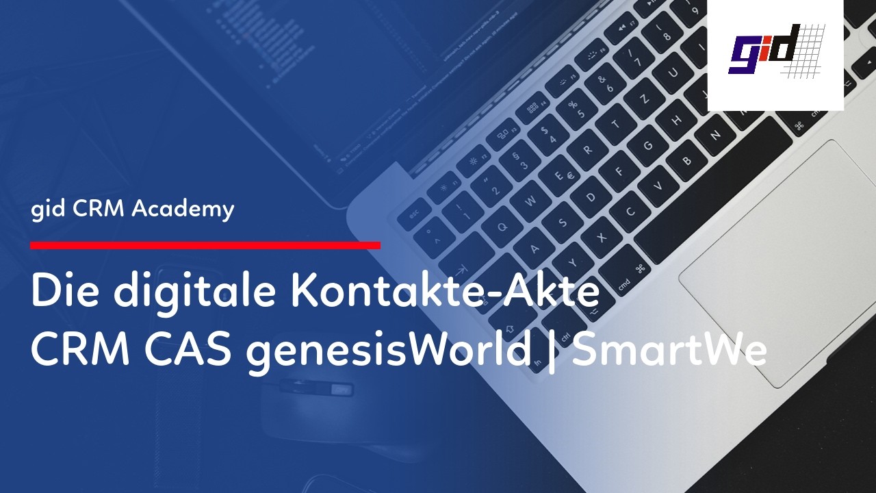 gid CRM Praxisvideo: Die digitale Akte im CRM CAS genesisWorld | Cloud-CRM SmartWe