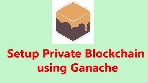 Setup private blockchain using ganache