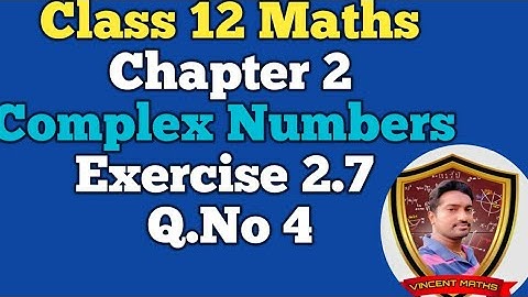 12th Maths | Exercise 2.7 | Q. No 4 | Chapter 2 | Complex Numbers | Vincent Maths |