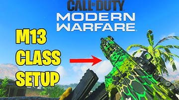 BEST "M13" CLASS SETUP! MODERN WARFARE M13 BEST CLASS SETUP! (COD MW M13)