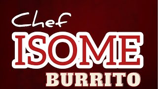 Burrito by Chef Isome