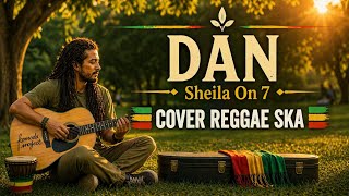DAN - SHEILA ON 7 || REGGAE SKA COVER
