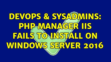 DevOps & SysAdmins: PHP Manager IIS fails to install on Windows Server 2016 (2 Solutions!!)
