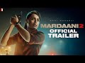 Mardaani 2 | Official Trailer 2 | Rani Mukerji | Vishal Jethwa | Gopi Puthran