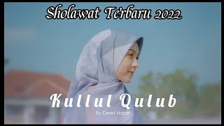 KULLUL QULUB - COVER BY DEWI HAJAR | SHOLAWAT TERBARU 2022