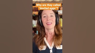 Why are they called “deviled eggs”? ￼