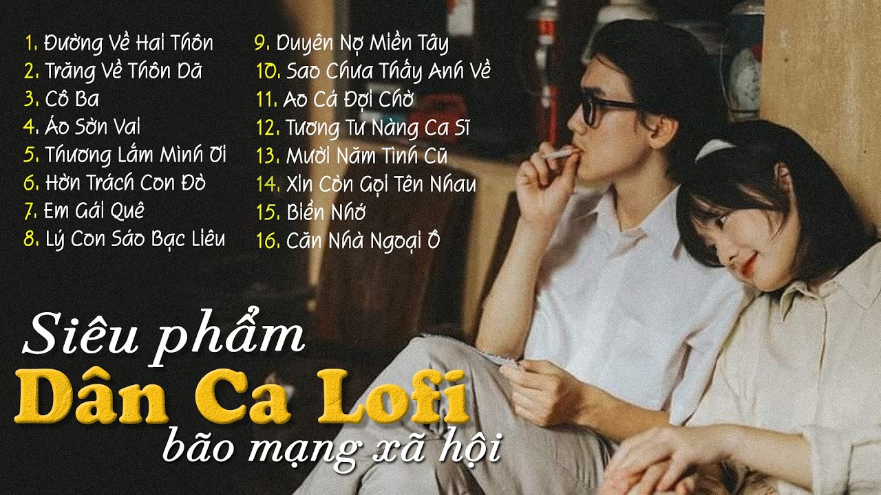 16 Bản Nhạc Lofi Đang Bão Mạng Xã Hội 2026 - Tuyển Tập Nhạc Miền Tây Lofi Chill Dễ Nghe Dễ Ngủ