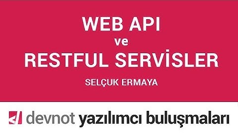 Web API ve RESTful Servisler - Yazılımcı Buluşmaları