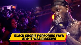 black sherif performs YAYA and it was massive