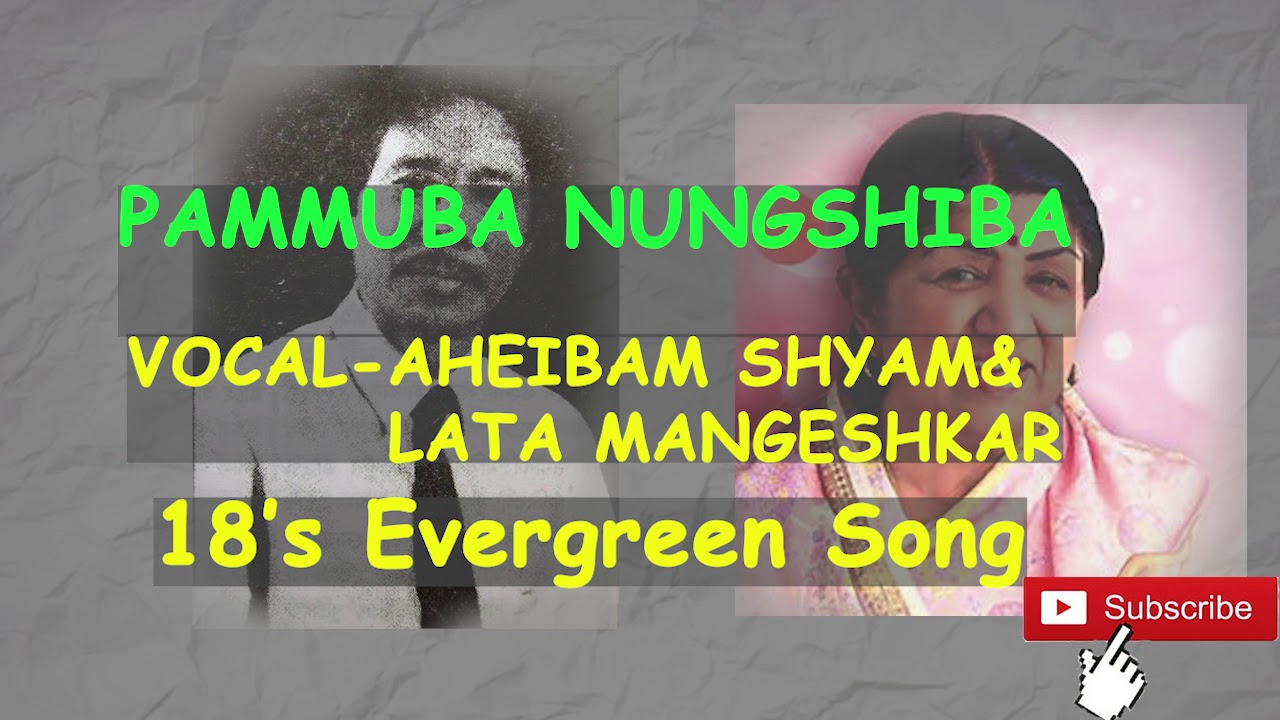 PAMUBA NUNGSHIBA Aheibam Shyam  Lata Mageshkar Manipuri Old Evergreen Song