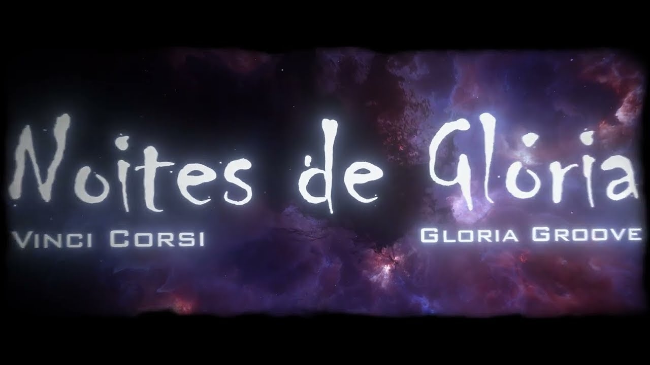Vinci Corsi e Gloria Groove - Noites de Glória (Letra Oficial)