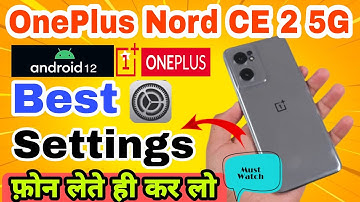OnePlus Nord CE 2 5G Android 12 Best Settings || Top Settings || Oxygen Os 12.1 फ़ोन लेते ही कर लो ये