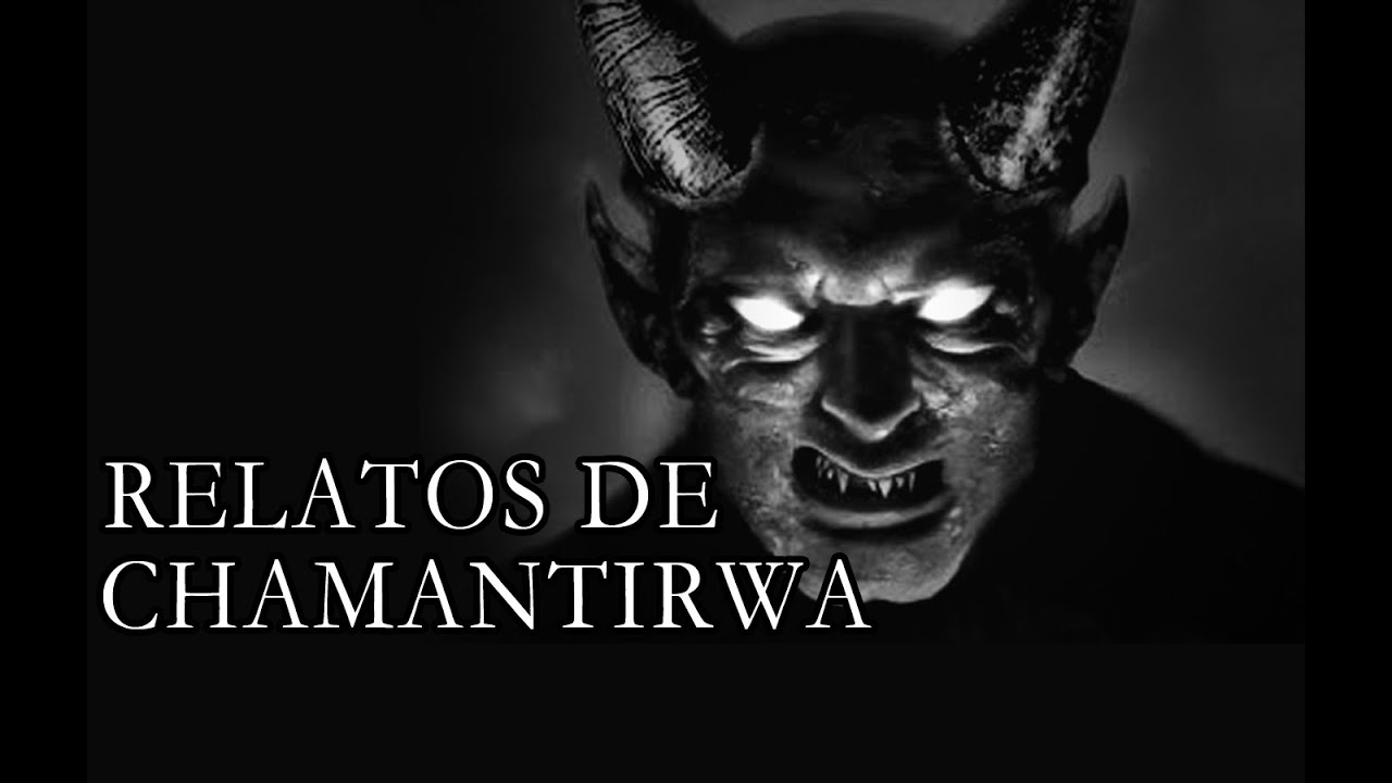 RELATOS De Chamantirwa De Terror